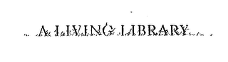 A LIVING LIBRARY