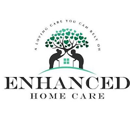 A LOVING CARE YOU CAN RELY ON ENHANCED HOME CARE logo