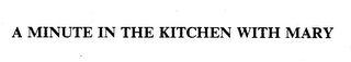 A MINUTE IN THE KITCHEN WITH MARY logo