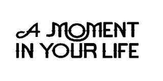 A MOMENT IN YOUR LIFE logo