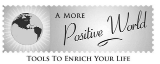A MORE POSITIVE WORLD TOOLS TO ENRICH YOUR LIFE logo
