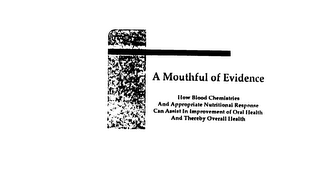 A MOUTHFUL OF EVIDENCE HOW BLOOD CHEMISTRIES AND APPROPRIATE NUTRITIONAL RESPONSE CAN ASSIST IN IMPROVEMENT OF ORAL HEALTH AND THEREBY OVERALL HEALTH logo