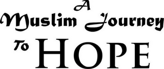 A MUSLIM JOURNEY TO HOPE logo