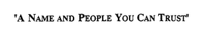 "A NAME AND PEOPLE YOU CAN TRUST" logo