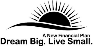 A NEW FINANCIAL PLAN DREAM BIG. LIVE SMALL. logo