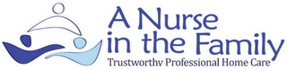 A NURSE IN THE FAMILY TRUSTWORTHY PROFESSIONAL HOME CARE logo