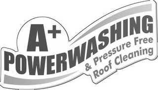 A+ POWERWASHING & PRESSURE FREE ROOF CLEANING logo