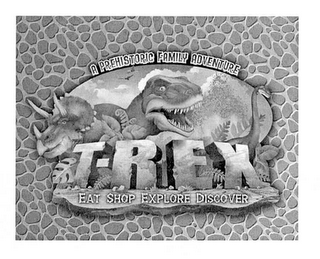 A PRE-HISTORIC FAMILY ADVENTURE T-REX EAT SHOP EXPLORE DISCOVER logo