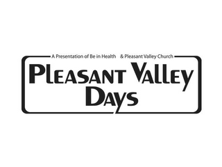 A PRESENTATION OF BE IN HEALTH & PLEASANT VALLEY CHURCH PLEASANT VALLEY DAYS logo