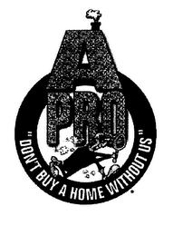 A PRO "DON'T BUY A HOME WITHOUT US!" logo