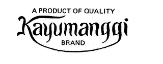 A PRODUCT OF QUALITY KAYUMANGGI BRAND logo