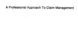 A PROFESSIONAL APPROACH TO CLAIM MANAGEMENT logo