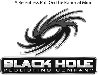 A RELENTLESS PULL ON THE RATIONAL MIND BLACK HOLE PUBLISHING COMPANY logo