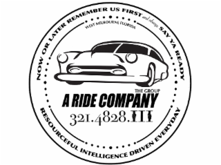 A RIDE COMPANY 321.4828. III THE GROUP WEST MELBOURNE FLORIDA NOW OR LATER REMEMBER US FIRST AND ALWAYS SAY YA READY RESOURCEFUL INTELLIGENCE DRIVEN EVERYDAY logo