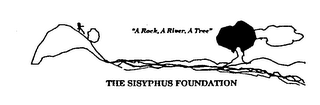 "A ROCK, A RIVER, A TREE" THE SISYPHUS FOUNDATION logo