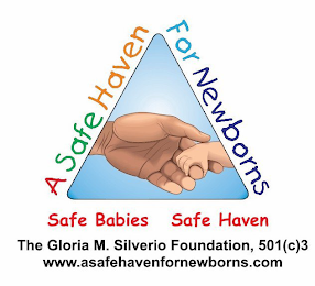 A SAFE HAVEN FOR NEWBORNS SAFE BABIES SAFE HAVEN THE GLORIA M. SILVERIO FOUNDATION, 501 (C)3 WWW. ASAFEHAVENFORNEWBORNS.COM logo