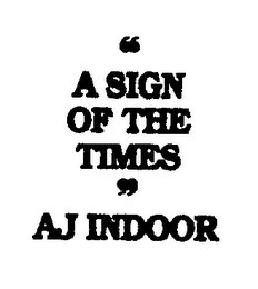 "A SIGN OF THE TIMES" AJ INDOOR logo