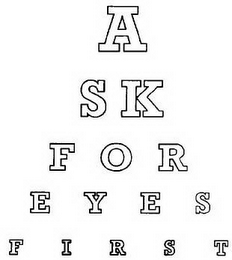 A SK F O R E Y E S F I R S T logo