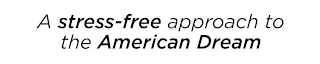 A STRESS-FREE APPROACH TO THE AMERICAN DREAM logo