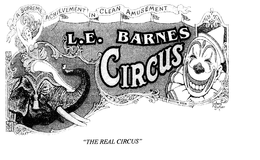 A SUPREME ACHIEVEMENT IN CLEAN AMUSEMENTS L.E BARNES CIRCUS "THE REAL CIRCUS" logo
