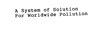 A SYSTEM OF SOLUTIONS FOR WORLDWIDE POLLUTION logo