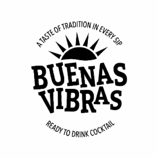 A TASTE OF TRADITION IN EVERY SIP BUENAS VIBRAS READY TO DRINK COCKTAIL logo