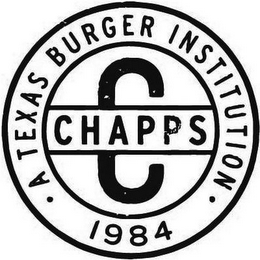 · A TEXAS BURGER INSTITUTION · 1984 CHAPPS C logo