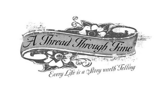 A THREAD THROUGH TIME EVERY LIFE IS A STORY WORTH TELLING logo