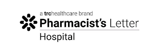 A TRCHEALTHCARE BRAND PHARMACIST'S LETTER HOSPITAL logo