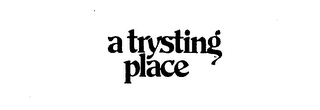 A TRYSTING PLACE logo