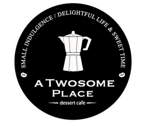 A TWOSOME PLACE / DESSERT CAFE SMALL INDULGENCE / DELIGHTFUL LIFE & SWEET TIME logo