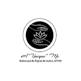 A "UNIQUE" ME BE BALANCED, BE ALIGNED, BE INTUITIVE...WITHIN logo