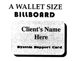 A WALLET SIZE BILLBOARD CLIENT'S NAME HERE SYSTEM SUPPORT CARD ACTUAL SIZE (ALSO AVAILABLE IN KEY CHAIN SIZE) logo