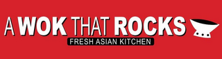 A WOK THAT ROCKS FRESH ASIAN KITCHEN logo