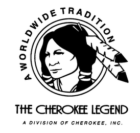 A WORLDWIDE TRADITION THE CHEROKEE LEGEND A DIVISION OF CHEROKEE, INC. logo