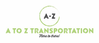 A - Z  A TO Z TRANSPORTATION HERE TO THERE! logo
