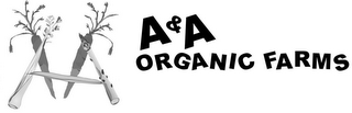 AA A & A ORGANIC FARMS