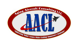 AACL AGING AIRCRAFT CONSULTING LLC "ADDRESSING TODAY'S ISSUES WHILE CRAFTING TOMORROW'S SOLUTIONS" logo