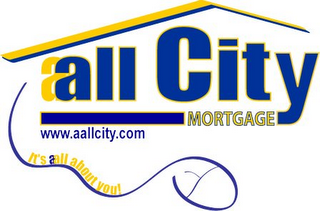 AALL CITY MORTGAGE WWW.AALLCITY.COM IT'S AALL ABOUT YOU! logo