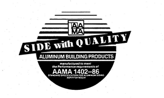 AAMA SIDE WITH QUALITY ALUMINUM BUILDING PRODUCTS MANUFACTURED TO MEET THE PERFORMANCE REQUIREMENTS OF AAMA 1402-86 STANDARD SPECIFICATION FOR ALUMINUM SIDING SOFFIT & FASCIA logo