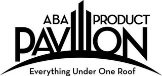 ABA PRODUCT PAVILION EVERYTHING UNDER ONE ROOF logo