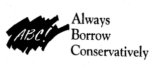 ABC! ALWAYS BORROW CONSERVATIVELY logo