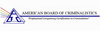 ABC AMERICAN BOARD OF CRIMINALISTICS "PROFESSIONAL COMPETECY CERTIFICATION IN CRIMINALISTICS" logo