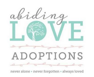 ABIDING LOVE ADOPTIONS NEVER ALONE · NEVER FORGOTTEN · ALWAYS LOVED logo