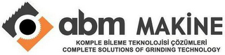 ABM MAKINE KOMPLE BILEME TEKNOLOJISI ÇÖZÜMLERI COMPLETE SOLUTIONS OF GRINDING TECHNOLOGY logo