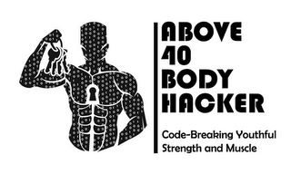 ABOVE 40 BODY HACKER CODE-BREAKING YOUTHFUL STRENGTH AND MUSCLE logo