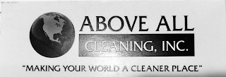 ABOVE ALL CLEANING, INC. "MAKING YOUR WORLD A CLEANER PLACE" logo