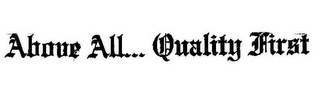ABOVE ALL...QUALITY FIRST logo