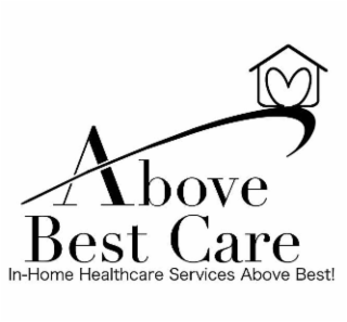 ABOVE BEST CARE IN-HOME HEALTHCARE SERVICES ABOVE BEST!