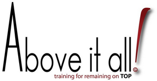 ABOVE IT ALL! TRAINING FOR REMAINING ON TOP logo
